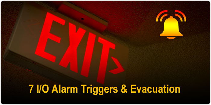 7 I/O Alarm Triggers & Evacuation