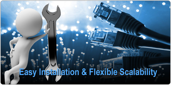 Easy Installation & Flexible Scalability